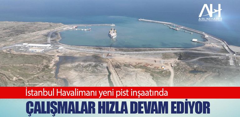 İstanbul Havalimanı yeni pist inşaatında çalışmalar hızla devam ediyor