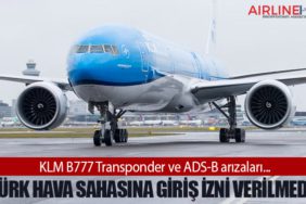 KLM B777 Transponder ve ADS-B arızaları... Türk Hava Sahasına giriş izni verilmedi