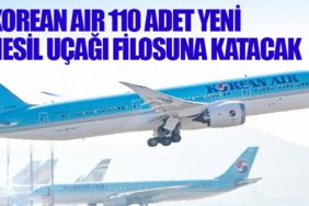 Korean Air 110 adet yeni nesil uçağı filosuna katacak