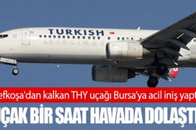 Lefkoşa'dan kalkan THY uçağı Bursa’ya acil iniş yaptı