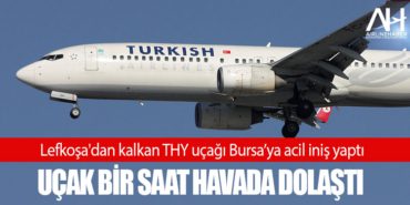Lefkoşa'dan kalkan THY uçağı Bursa’ya acil iniş yaptı 1 Manşet THY Lefkoşa’dan kalkan THY uçağı Bursa’ya acil iniş yaptı