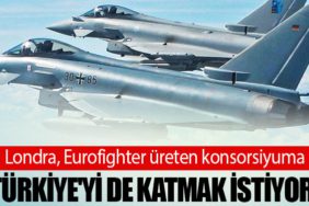 Londra, Eurofighter üreten konsorsiyuma Türkiye'yi de katmak istiyor