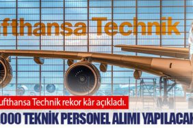 Lufthansa Technik rekor kâr açıkladı. 4.000 Teknik Personel Alımı Yapılacak