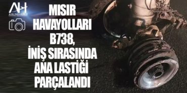 Mısır havayolları B738, Cidde’ye iniş sırasında ana lastiği parçalandı 12 Haberler Airbus Mısır havayolları B738, Cidde’ye iniş sırasında ana lastiği parçalandı