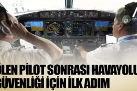 Ölen pilot sonrası havayolu güvenliği için ilk adım