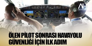 Ölen pilot sonrası havayolu güvenliği için ilk adım 9 Ajet Anadolujet Ölen pilot sonrası havayolu güvenliği için ilk adım
