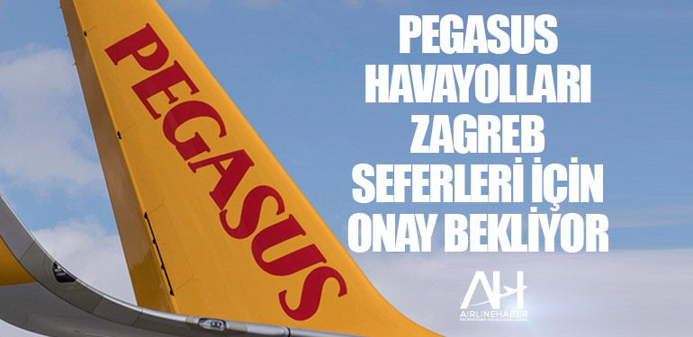 Pegasus Havayolları Zagreb seferleri için onay bekliyor