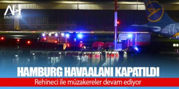 Hamburg havaalanı kapatıldı. Rehineci ile müzakereler devam ediyor 8 Ajet Anadolujet Hamburg havaalanı kapatıldı. Rehineci ile müzakereler devam ediyor