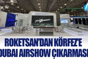 Roketsan’dan Körfez'e Dubai Airshow çıkarması
