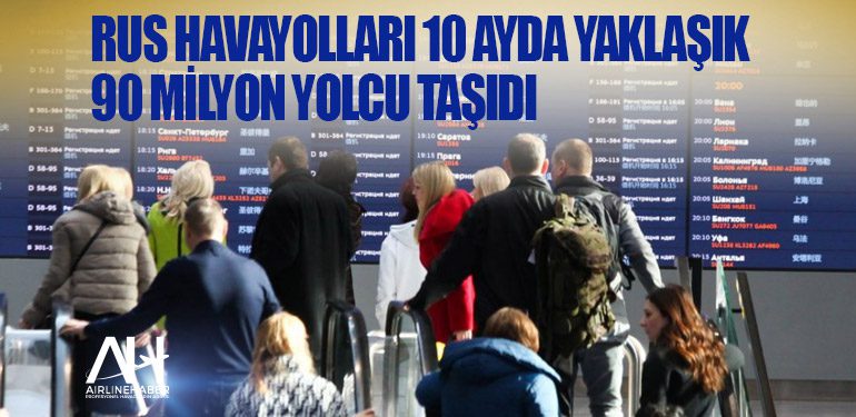 Rus havayolları 10 ayda yaklaşık 90 milyon yolcu taşıdı