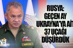 Rusya: Geçen ay Ukrayna'ya ait 37 uçağı düşürdük