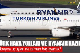 Türk Hava Yolları ve Ryanair hazır. Ukrayna uçuşları ne zaman başlayacak?