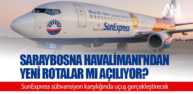 Saraybosna Havalimanı'ndan Yeni Rotalar mı Açılıyor? SunExpress sübvansiyon karşılığında uçuş gerçekleştirecek