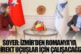 Soyer: İzmir’den Romanya’ya direkt uçuşlar için çalışacağız
