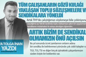 Tüm çalışanların gözü kulağı yaklaşan toplu sözleşmelere ve sendikalara yöneldi. Artık THY’de çalıştığımızı söylemeye bile çekiniyoruz