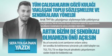Tüm çalışanların gözü kulağı yaklaşan toplu sözleşmelere ve sendikalara yöneldi. Artık THY’de çalıştığımızı söylemeye bile çekiniyoruz