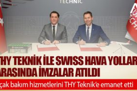 THY Teknik ile SWISS Hava Yolları arasında imzalar atıldı. Uçak bakım hizmetlerini THY Teknik’e emanet etti