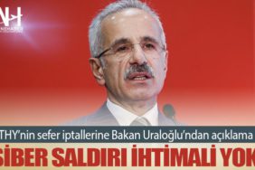THY’nin sefer iptallerine Bakan Uraloğlu’ndan açıklama: Siber saldırı ihtimali yok