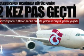 Trabzonspor Uçağı İki Kere Pas Geçti