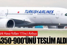Türk Hava Yolları 15'inci Airbus A350-900'ünü Teslim Aldı