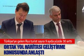 Rusya ve Türkiye turizm için ortak bir yol haritası geliştirme konusunda anlaştı