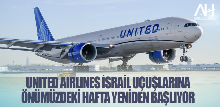 United Airlines İsrail uçuşlarına önümüzdeki hafta yeniden başlıyor