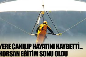 Yere çakılıp hayatını kaybetti... Korsan eğitim sonu oldu