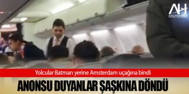 Yolcular Batman yerine Amsterdam uçağına bindi. Anonsu duyanlar şaşkına döndü