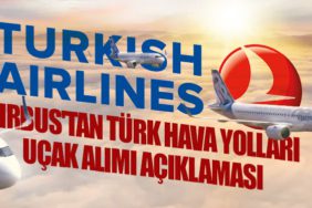 Airbus'tan Türk Hava Yolları Uçak Alımı Açıklaması