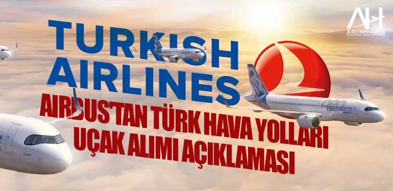 Airbus'tan Türk Hava Yolları Uçak Alımı Açıklaması