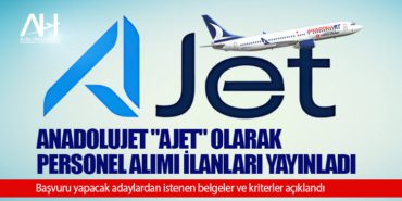 Anadolujet “AJET” olarak personel alımı ilanları yayınladı