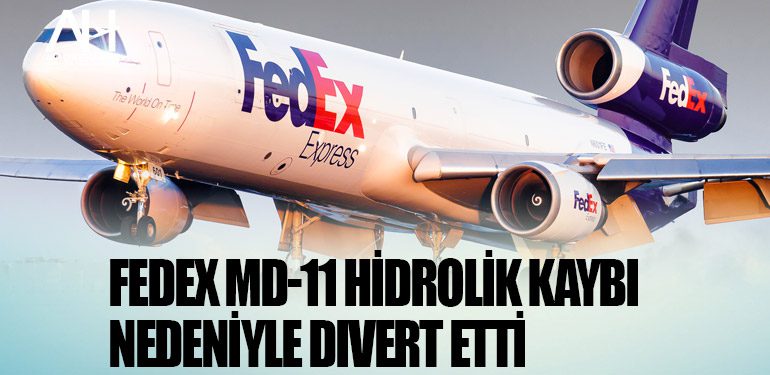 Fedex MD-11 hidrolik kaybı nedeniyle divert etti