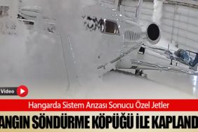 Hangarda Sistem Arızası Sonucu Özel Jetler Yangın Söndürme Köpüğü İle Kaplandı