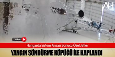 Hangarda Sistem Arızası Sonucu Özel Jetler Yangın Söndürme Köpüğü İle Kaplandı