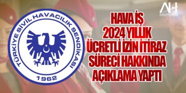 Hava İş 2024 Yıllık Ücretli İzin İtiraz Süreci Hakkında Açıklama Yaptı 1 Haberler Hava İş Hava İş 2024 Yıllık Ücretli İzin İtiraz Süreci Hakkında Açıklama Yaptı