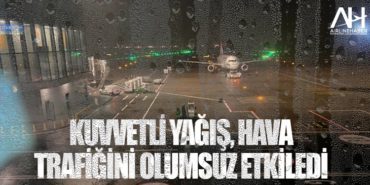 Kuvvetli yağış, hava trafiğini olumsuz etkiledi 2 Manşet THY Kuvvetli yağış, hava trafiğini olumsuz etkiledi