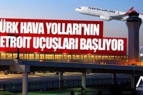 Türk Hava Yolları'nın Detroit uçuşları başlıyor