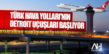 Türk Hava Yolları'nın Detroit uçuşları başlıyor 4 Manşet THY Türk Hava Yolları’nın Detroit uçuşları başlıyor