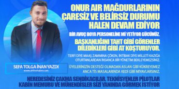 ONUR AIR MAĞDURLARININ ÇARESİZ VE BELİRSİZ DURUMU HALEN DEVAM EDİYOR. NEREDESİNİZ ÇAKMA SENDİKACILAR!