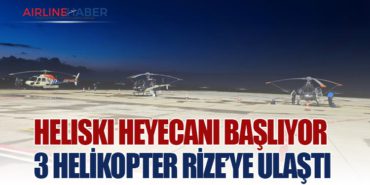 Heliski heyecanı başlıyor; 3 helikopter Rize’ye ulaştı
