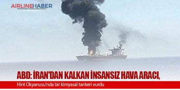 ABD: İran’dan kalkan insansız hava aracı, Hint Okyanusu’nda bir kimyasal tankeri vurdu