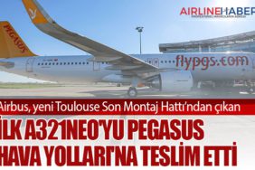 Airbus, yeni Toulouse Son Montaj Hattı’ndan çıkan ilk A321neo'yu Pegasus Hava Yolları'na teslim etti