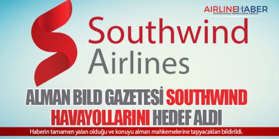 Alman Bild gazetesi Southwind Havayollarını hedef aldı
