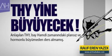 THY YİNE BÜYÜYECEK !