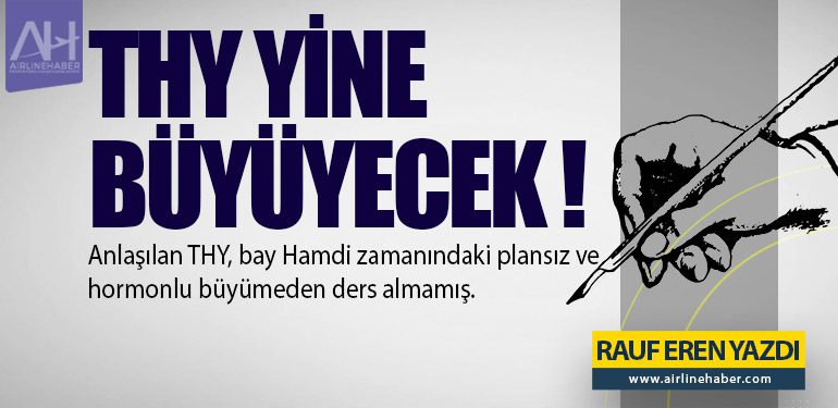 THY YİNE BÜYÜYECEK !