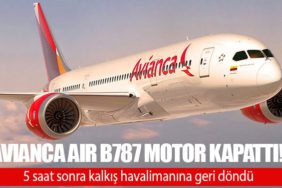 Avianca Air B787 motor kapattı! 5 saat sonra kalkış havalimanına geri döndü