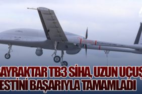 Bayraktar TB3 SİHA, uzun uçuş testini başarıyla tamamladı