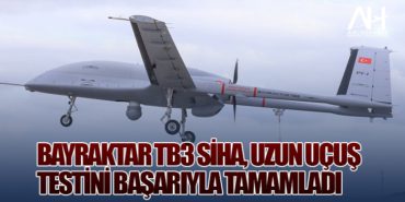 Bayraktar TB3 SİHA, uzun uçuş testini başarıyla tamamladı