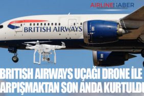 British Airways uçağı drone ile çarpışmaktan son anda kurtuldu