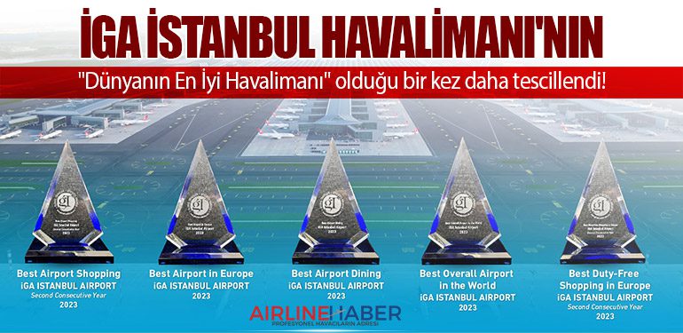 İGA İstanbul Havalimanı’nın ‘Dünyanın En iyi Havalimanı’ Olduğu Bir Kez Daha Tescillendi